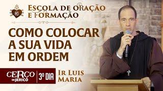 Como colocar sua vida em ordem | Escola de Formação - Irmão Luis Maria - Hesed