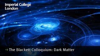 The Blackett Colloquium: Dark Matter