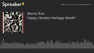 Happy Hoodoo Heritage Month!