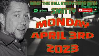 What The Hell Everything Podcast With Smitty Monday April 3rd 2023