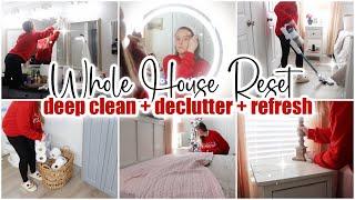 WHOLE HOUSE RESET CLEAN WITH ME // deep clean + declutter + refresh