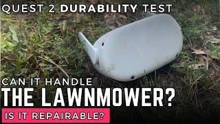 We Test The Quest 2's Durability With A Lawnmower. Can it be fixed?