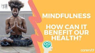 Mindfulness: How can it benefit our health?