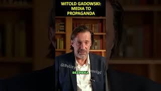 Witold Gadowski: Media to propaganda