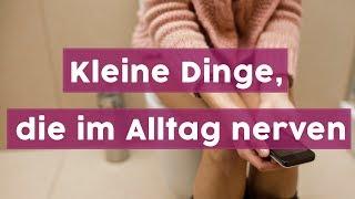 Ich flipp aus! 10 kleine Dinge, die im Alltag UNFASSBAR nerven