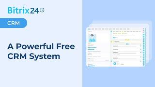 Bitrix24 - A Powerful Free CRM System