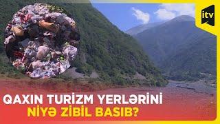 Zibilliyə çevrilən turizm bölgəsi: zibil təmizlənmir, yoxsa zibili düzgün yerə atmırlar?