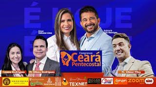 Dia 4 - Pr Gilmar Fiuza - Pr Elizeu Rodrigues - Luana Rodrigues -  3º Congresso Ceará Pentecostal