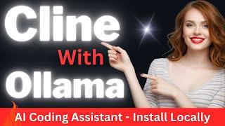 Cline with Ollama - Install and Test Locally - AI Coding Assistant - VSCode Extension