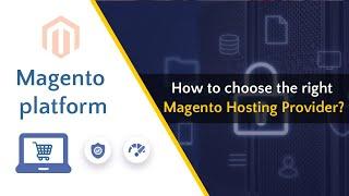 How to choose the right Magento Hosting Provider? | Magento platform
