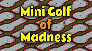 The Mini Golf of Madness