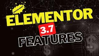 Elementor Pro 3.7 New Features [Notes + Dynamic Form + More]