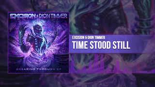 Excision & Dion Timmer - Time Stood Still (Official Audio)
