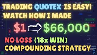 BEST QUOTEX COMPOUNDING (NO LOSS) STRATEGY 2023! TURNING $1 INTO $66,000 TRADING QUOTEX LIVE 2023!