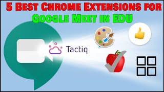 5 Best Chrome Extensions for Google Meet in Education