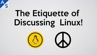 The Etiquette of Discussing  Linux!