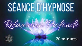 Séance d'hypnose pour une Relaxation Profonde en 20 minutes (Cohérence Cardiaque / Méditation)