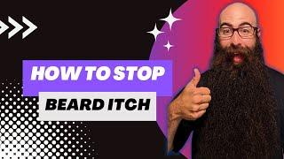 How To Stop Beard Itch | Beard Advice In 90 Seconds Or Less