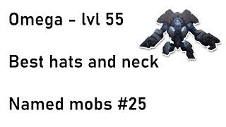 Guide to Omega, best PVE hats and necklaces at lvl 55. Named mob #25