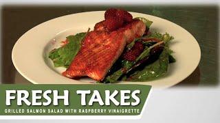 Grilled Salmon Salad with Raspberry Vinaigrette: Fresh Takes