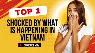 You Will be shocked by WHAT IS HAPPENING In Vietnam - Travel Documentary