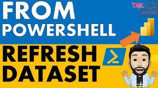 Refresh Power BI Dataset Using Rest API & PowerShell #TAIK18 (23-1) Power BI