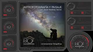 #67 Astrofotografía y Paisaje con Javier Martínez Moran - 06/07/2023 @JavierMartinezMoran