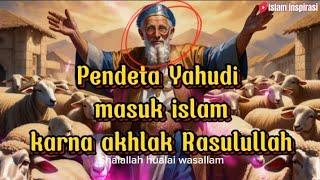 Kisah pendeta yahudi masuk islam karna akhlak Rasulullah Salallah hualai wasallam