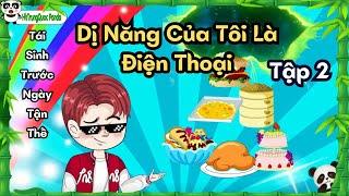 TẬP 2: TÁI SINH TRƯỚC NGÀY TẬN THẾ - DỊ NĂNG CỦA TÔI LÀ ĐIỆN THOẠI