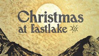 Full Weekend Experience (December 22, 2024) // Christmas at Eastlake Church