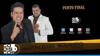 Punto Final, El Gran Martín Elías Y Rolando Ochoa -Audio