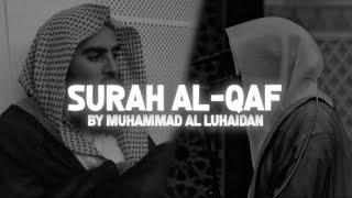 Surah Qaf by Muhammed Al-Luhaidan | Quran Recitation