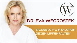 Eigenblut- Hyaluronunterspritzung | Lippenfalten | Dr. Eva Wegrostek