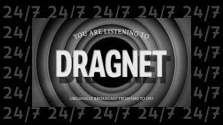 Dragnet | 24/7 | Old Time Radio