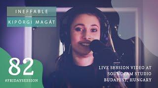 Ineffable - Kipörgi magát // LIVE At SoundCam Studio