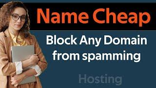 How To Block Any Domain In Namecheap Account 2025
