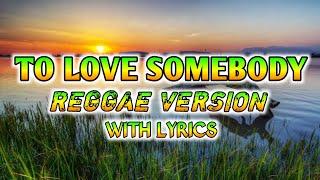 TO LOVE SOMEBODY - REGGAE REMIX [[ DJ SOYMIX ]] WITH LYRICS