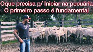 Iniciar na pecuária e preciso o primeiro passo é ( fundamental )