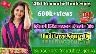  MERI KHAWON MAIN TU ll Hindi  Love Song Dj ll Gupt ll 2023Romantic Dj SongLove Mix_DJ MK MUSIC