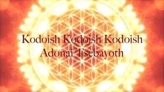 Mantra 108x "Kodoish, Kodoish, Kodoish, Adonai Tsebayoth"