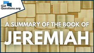 A Summary of the Book of Jeremiah | GotQuestions.org