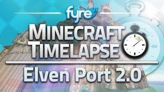 Minecraft Timelapse - Elven Port 2.0