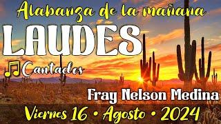 ️ Laudes CANTADOS  Viernes 16, Agosto 2024 - Fray Nelson