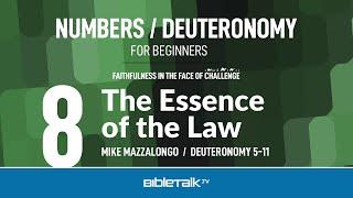 The Essence of the Law (Deuteronomy 5-11 Bible Study) – Mike Mazzalongo | BibleTalk.tv