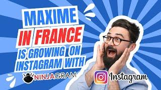 Congrats to MAXIME in #France is growing on #Instagram with NinjaGram!