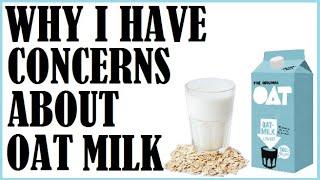 Why I Have Concerns About Oat Milk