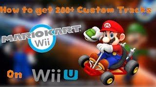 How To Get 200+ CUSTOM TRACKS In Mario Kart Wii On Wii U!