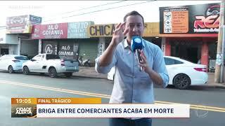 FINAL TRÁGICO: BRIGA ENTRE COMERCIANTES ACABA EM MORTE