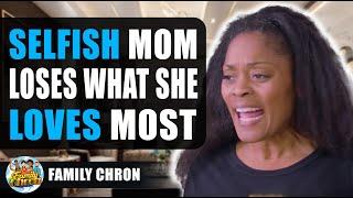 Selfish Mom Loses What She Loves  Most, Watch What Happens.