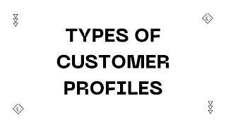 Types of Customer Profiles